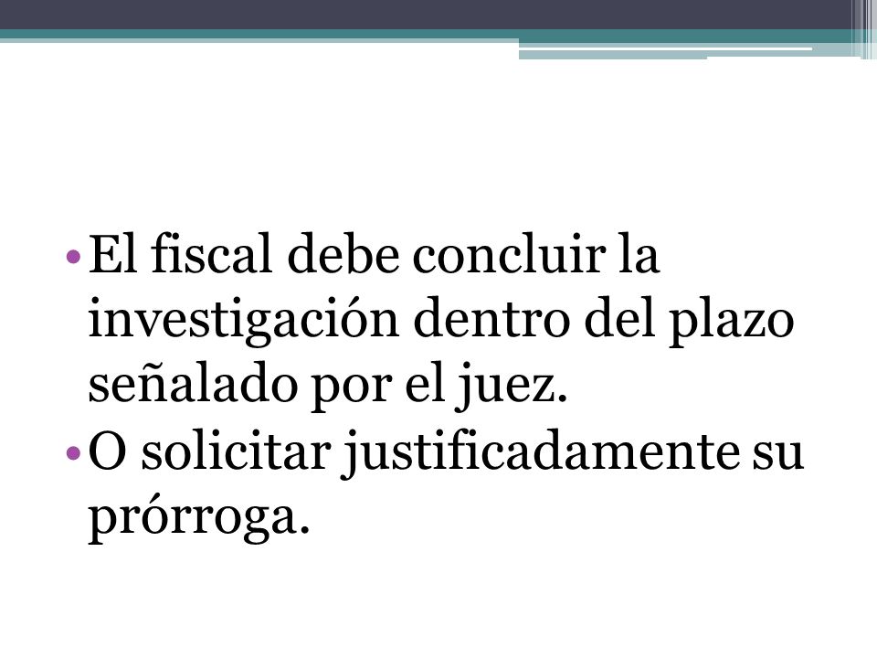 El fiscal debe concluir la investigación dentro del plazo señalado por el juez.