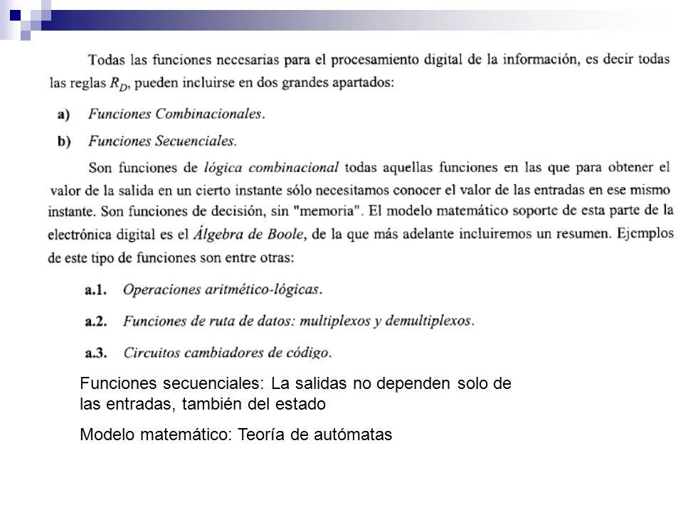 Funciones secuenciales: La salidas no dependen solo de las entradas, también del estado