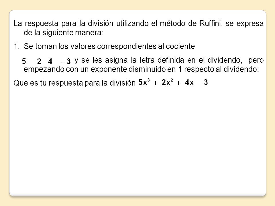 La respuesta para la división utilizando el método de Ruffini, se expresa de la siguiente manera: