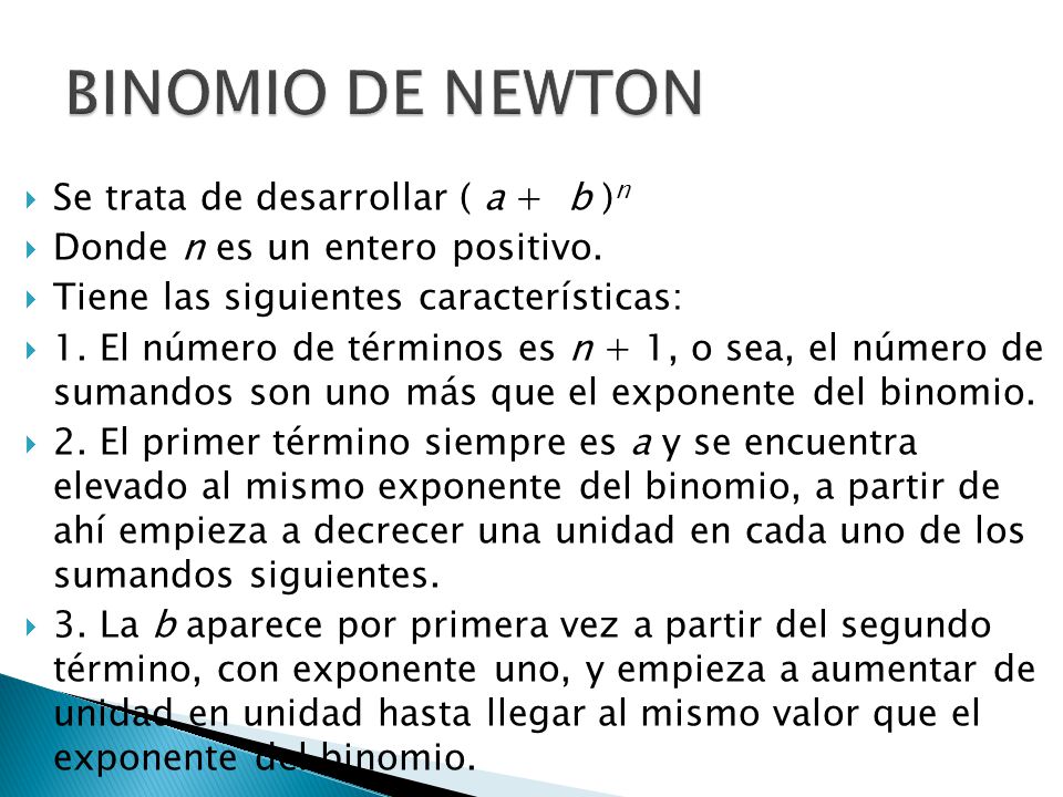 BINOMIO DE NEWTON Se trata de desarrollar ( a + b )n