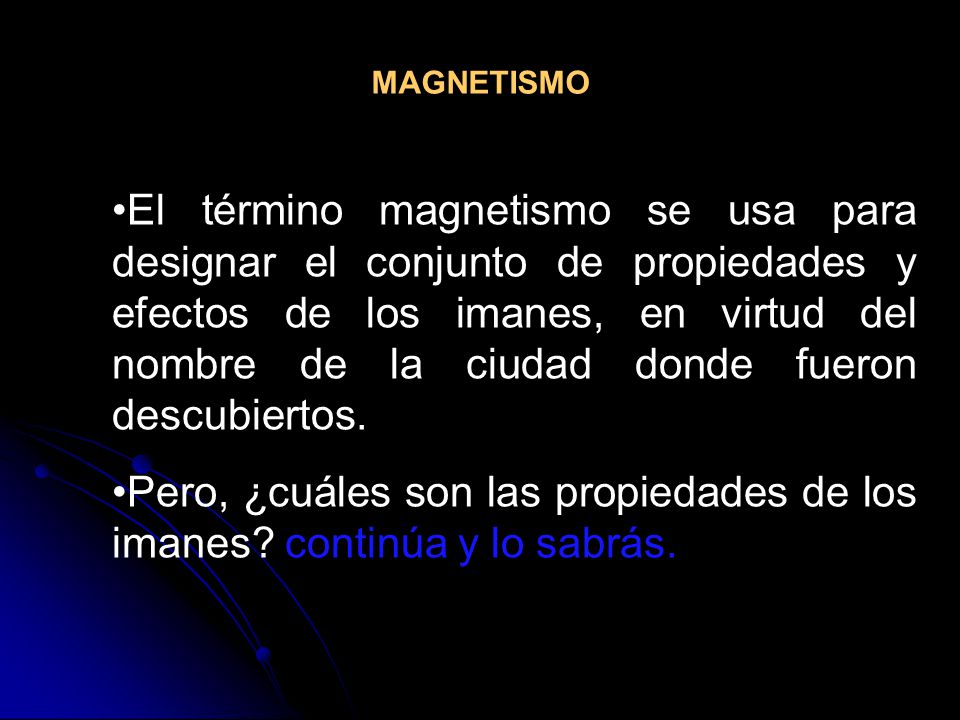 Pero, ¿cuáles son las propiedades de los imanes continúa y lo sabrás.