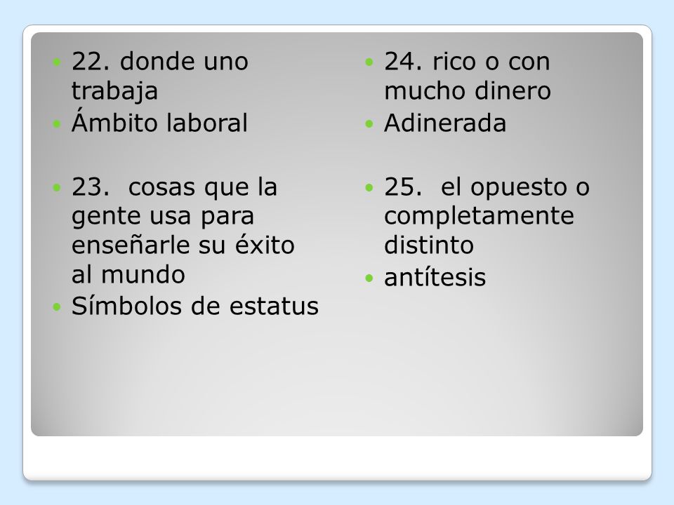 22. donde uno trabaja Ámbito laboral. 23. cosas que la gente usa para enseñarle su éxito al mundo.