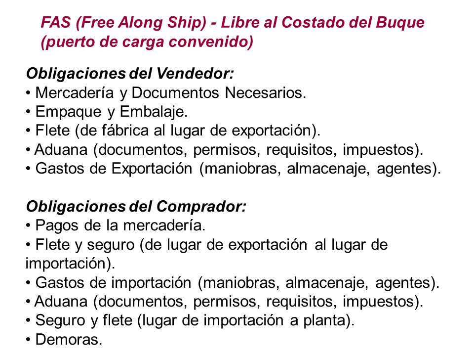 FAS (Free Along Ship) - Libre al Costado del Buque (puerto de carga convenido)