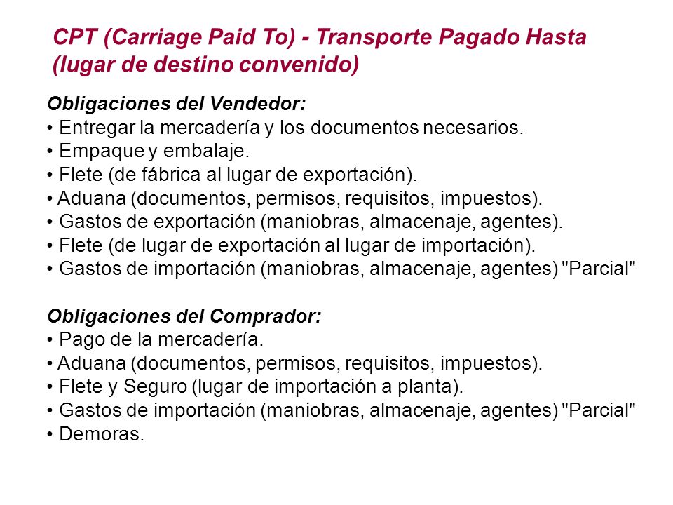 CPT (Carriage Paid To) - Transporte Pagado Hasta (lugar de destino convenido)