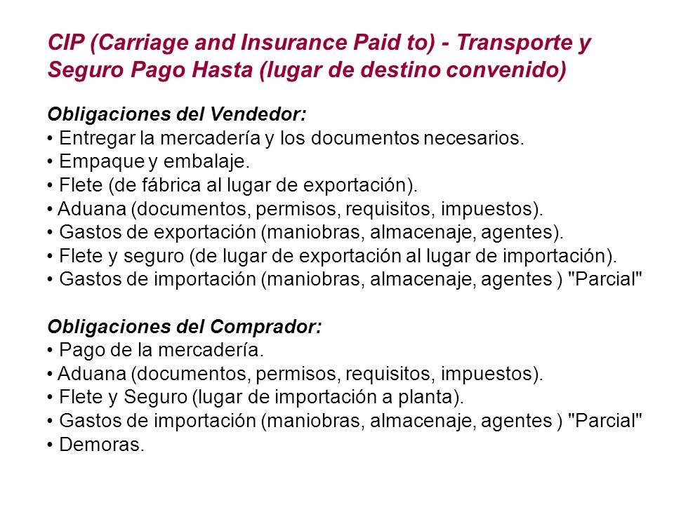 CIP (Carriage and Insurance Paid to) - Transporte y Seguro Pago Hasta (lugar de destino convenido)