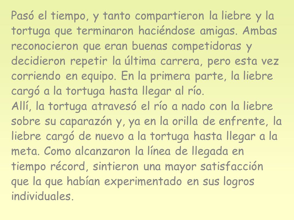 Pasó el tiempo, y tanto compartieron la liebre y la