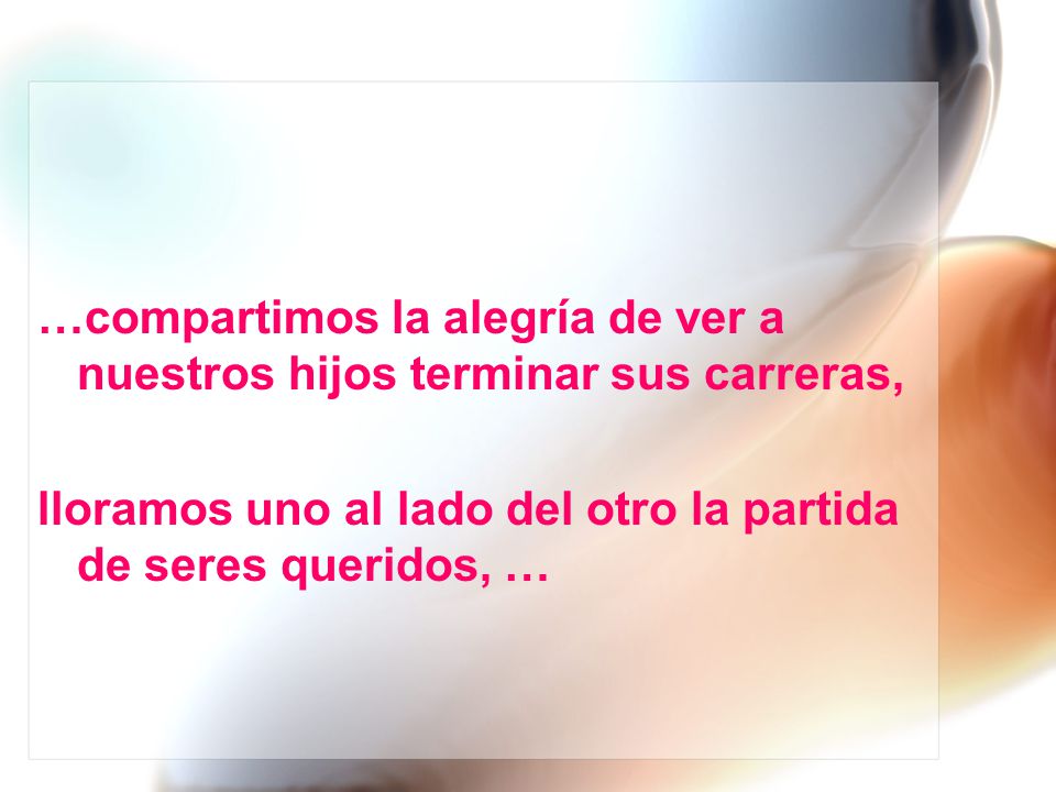 …compartimos la alegría de ver a nuestros hijos terminar sus carreras,
