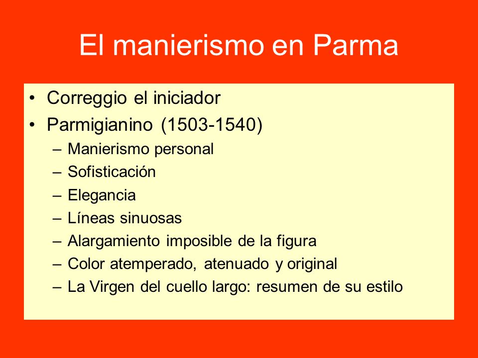 El manierismo en Parma Correggio el iniciador Parmigianino ( )
