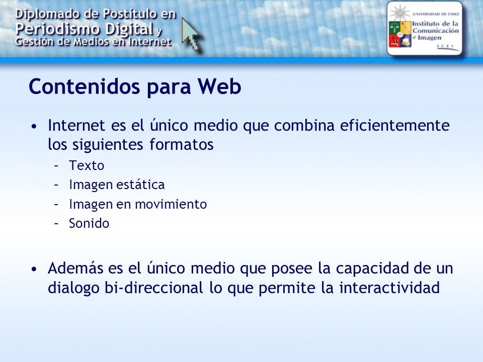 Contenidos para Web Internet es el único medio que combina eficientemente los siguientes formatos. Texto.