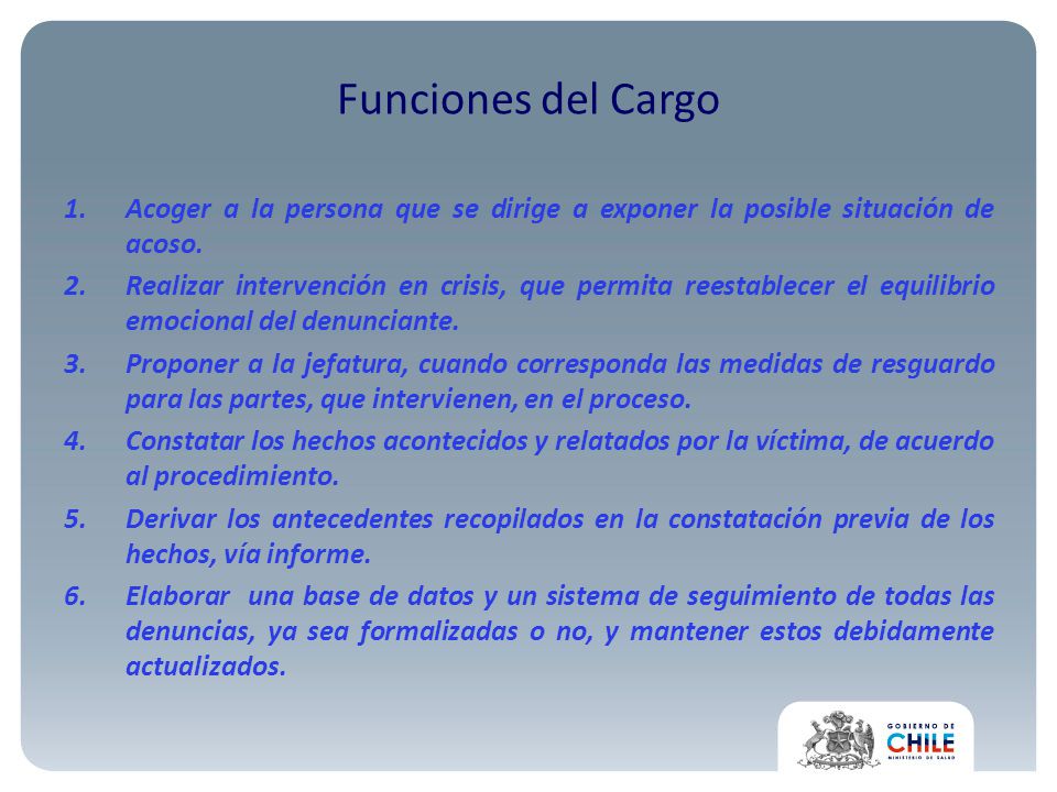 Funciones del Cargo Acoger a la persona que se dirige a exponer la posible situación de acoso.