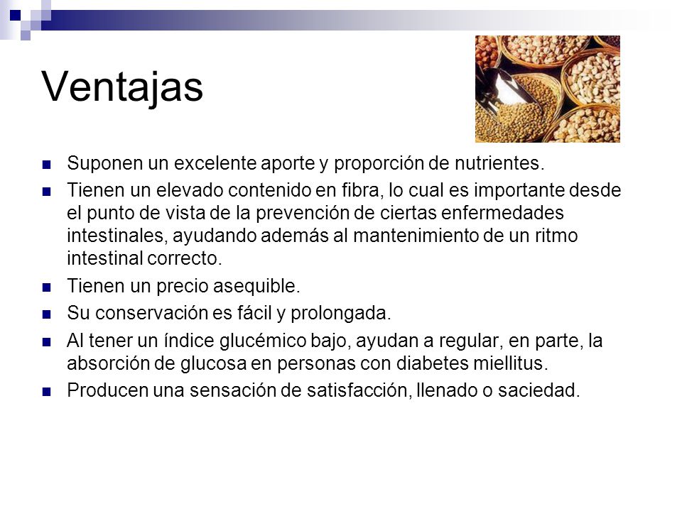 Ventajas Suponen un excelente aporte y proporción de nutrientes.