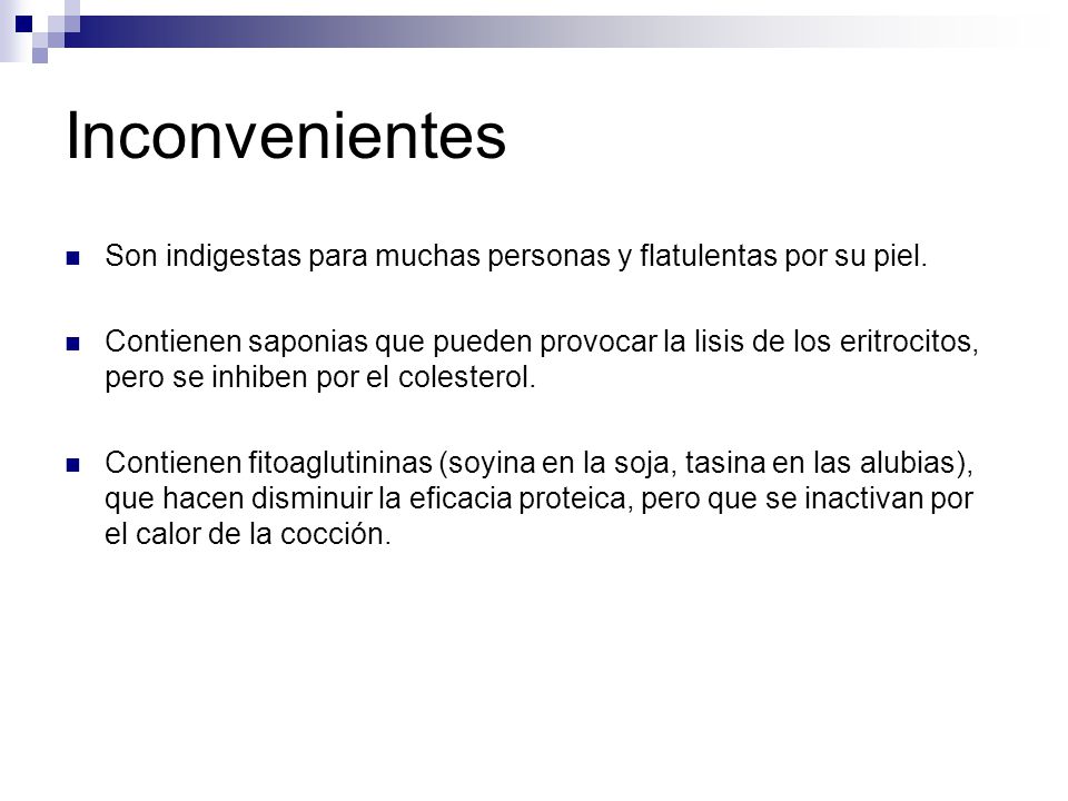 Inconvenientes Son indigestas para muchas personas y flatulentas por su piel.