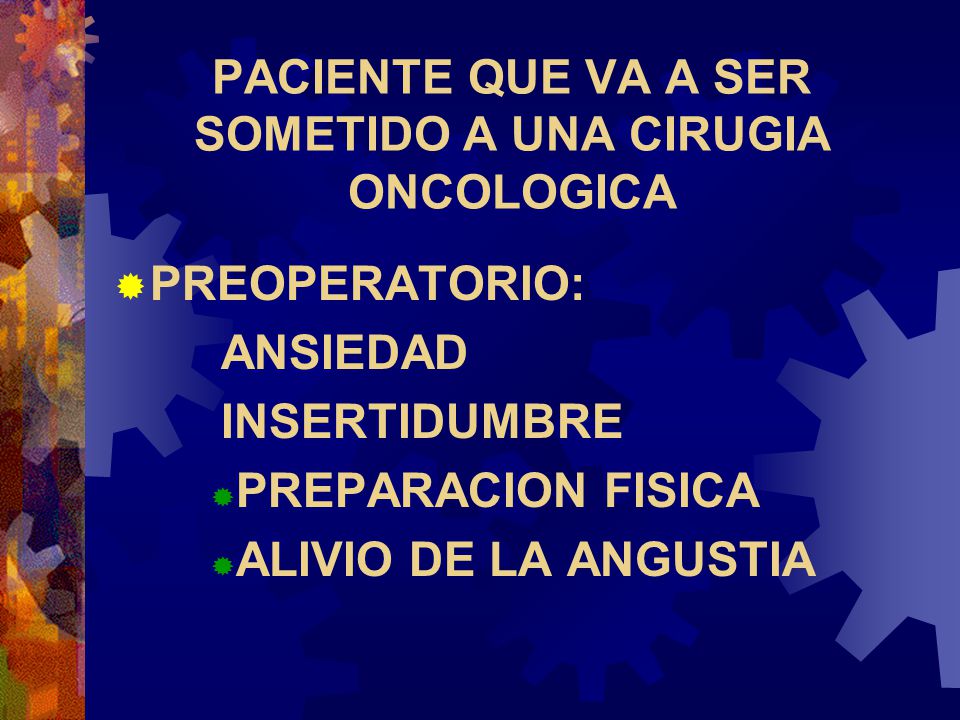 PACIENTE QUE VA A SER SOMETIDO A UNA CIRUGIA ONCOLOGICA