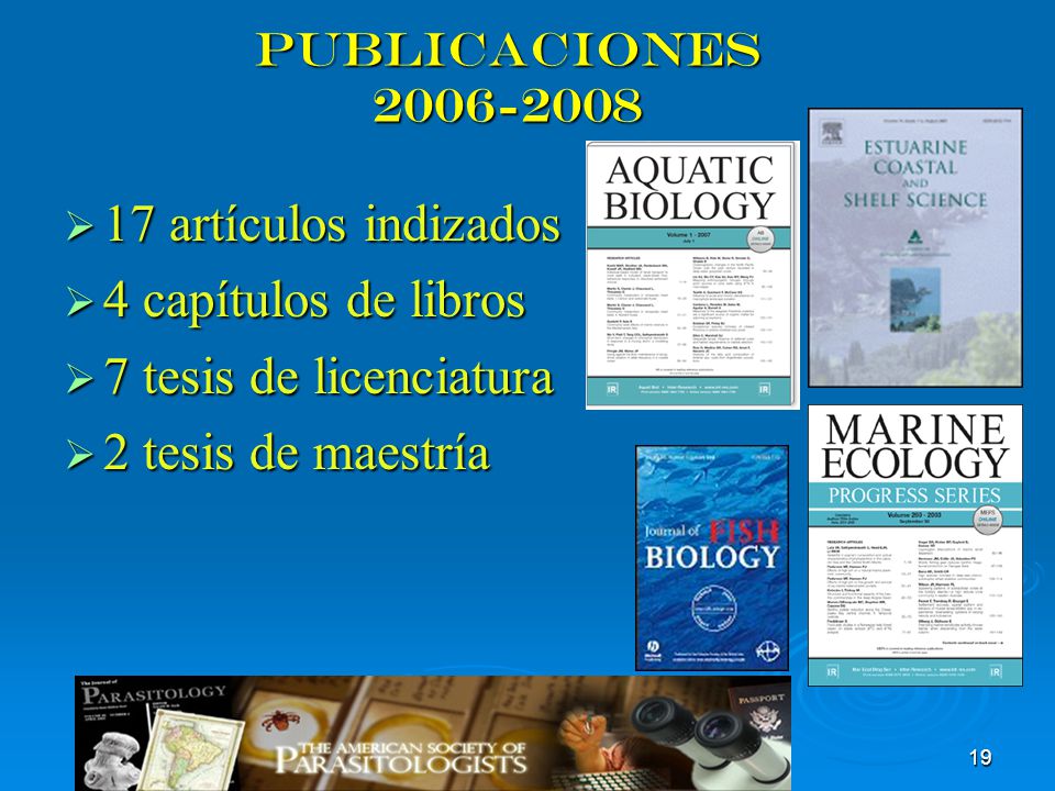 17 artículos indizados 4 capítulos de libros 7 tesis de licenciatura