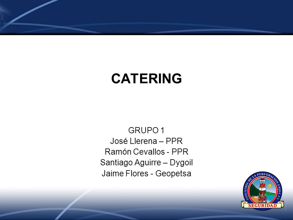 CATERING GRUPO 1 José Llerena – PPR Ramón Cevallos - PPR