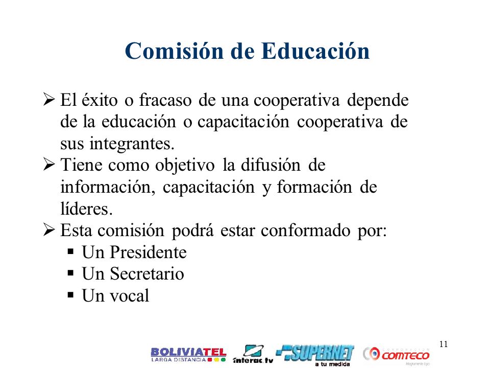 Comisión de Educación El éxito o fracaso de una cooperativa depende de la educación o capacitación cooperativa de sus integrantes.