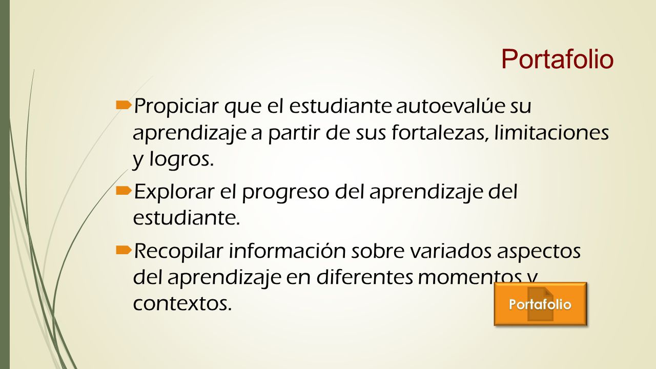 Portafolio Propiciar que el estudiante autoevalúe su aprendizaje a partir de sus fortalezas, limitaciones y logros.