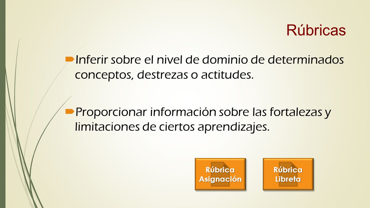 Rúbricas Inferir sobre el nivel de dominio de determinados conceptos, destrezas o actitudes.