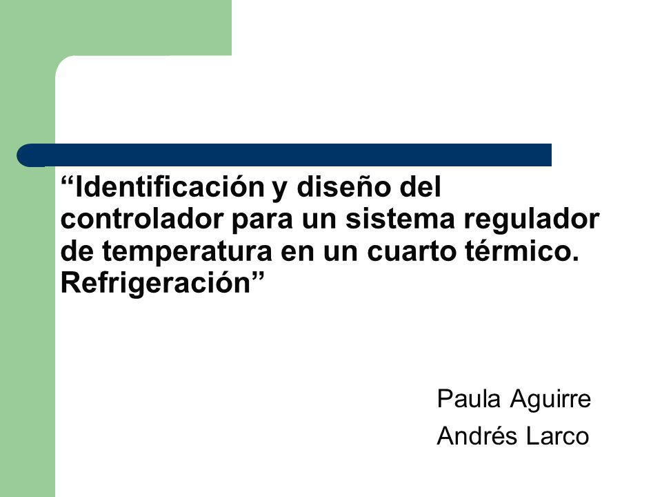 Identificación y diseño del controlador para un sistema regulador de temperatura en un cuarto térmico. Refrigeración
