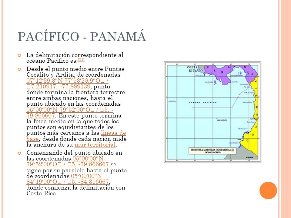 PACÍFICO - PANAMÁ La delimitación correspondiente al océano Pacífico es:[31]