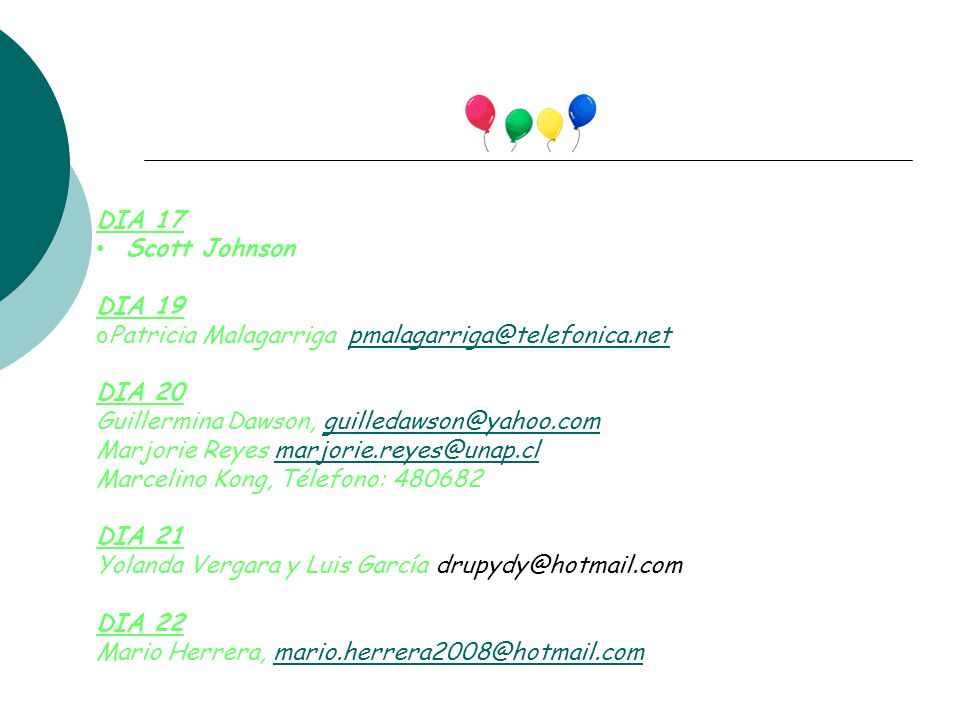 DIA 17 Scott Johnson. DIA 19. Patricia Malagarriga DIA 20. Guillermina Dawson,