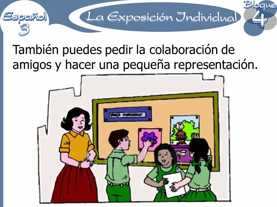 También puedes pedir la colaboración de amigos y hacer una pequeña representación.