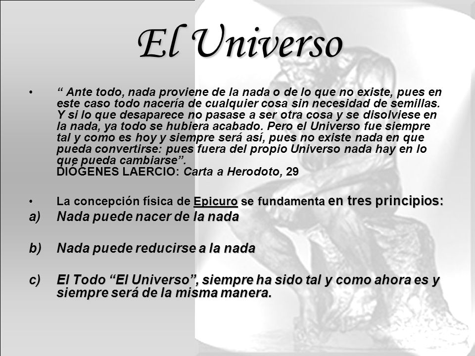 El Universo Nada puede nacer de la nada Nada puede reducirse a la nada