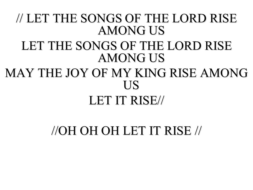 // LET THE SONGS OF THE LORD RISE AMONG US