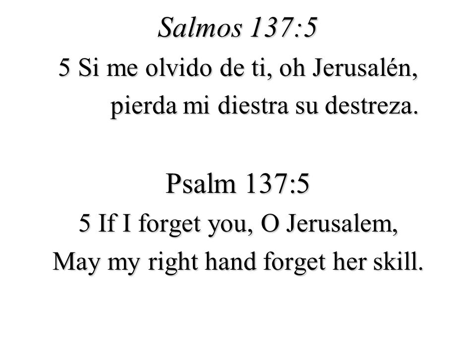 Salmos 137:5 Psalm 137:5 5 Si me olvido de ti, oh Jerusalén,