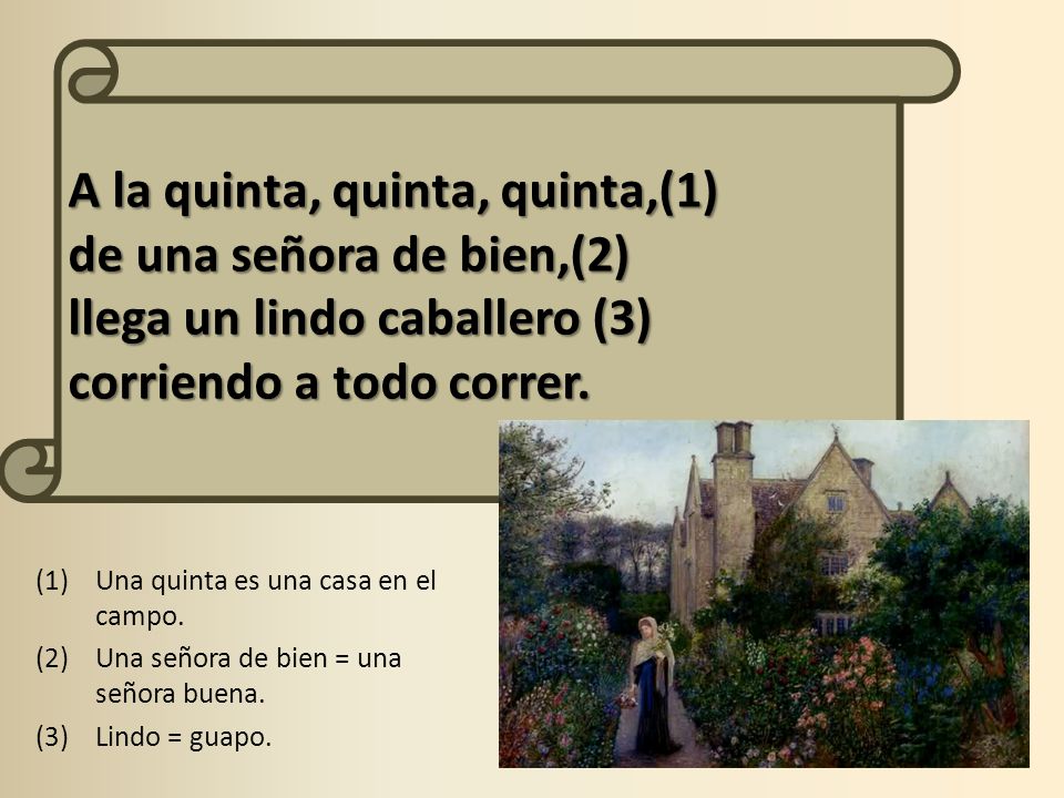 A la quinta, quinta, quinta,(1) de una señora de bien,(2)