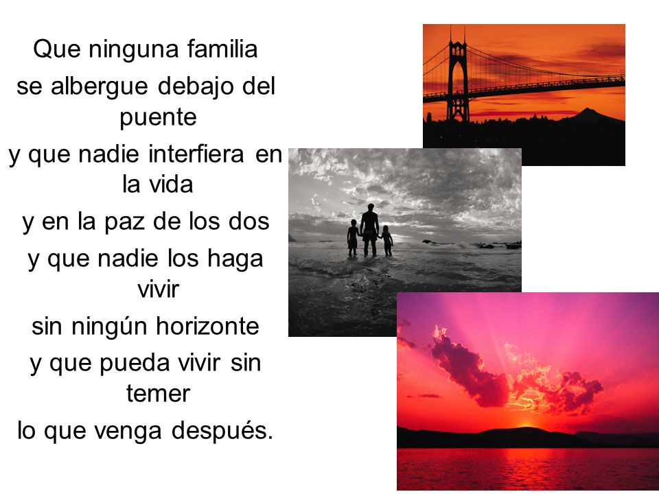 se albergue debajo del puente y que nadie interfiera en la vida