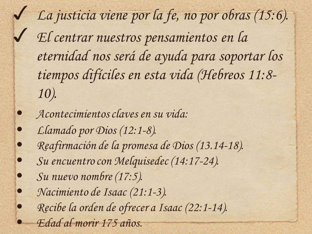 La justicia viene por la fe, no por obras (15:6).