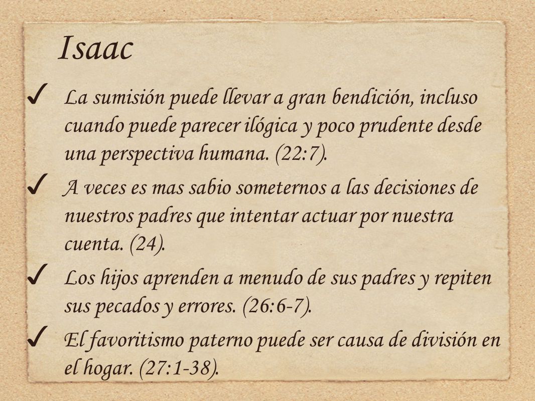 Isaac La sumisión puede llevar a gran bendición, incluso cuando puede parecer ilógica y poco prudente desde una perspectiva humana. (22:7).