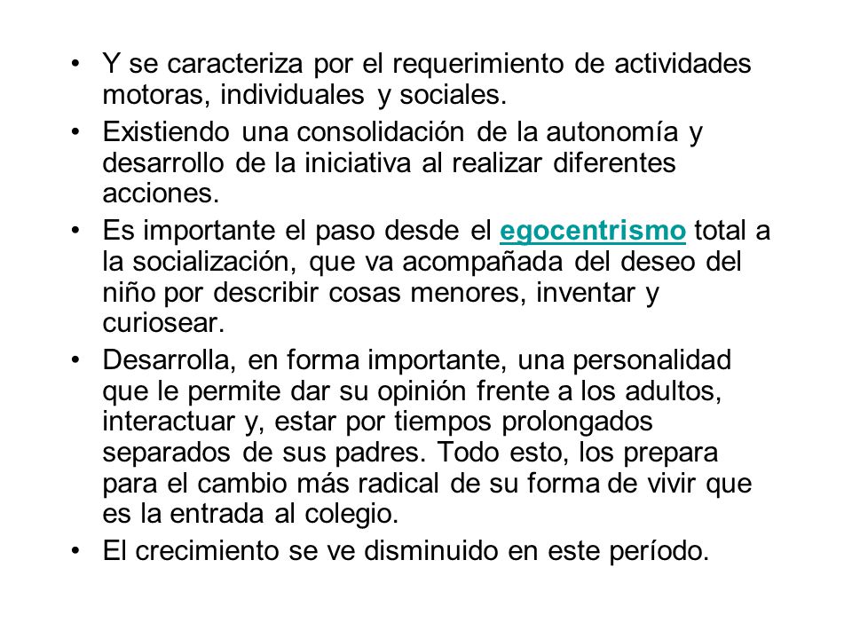 Y se caracteriza por el requerimiento de actividades motoras, individuales y sociales.