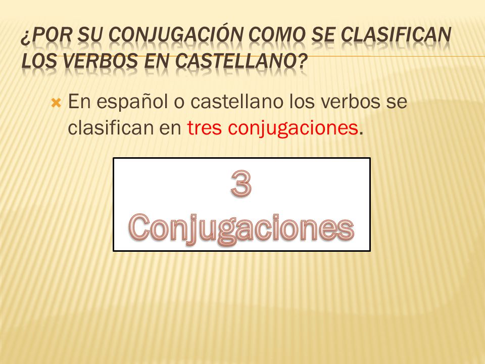 ¿Por su conjugación como se clasifican los verbos en castellano