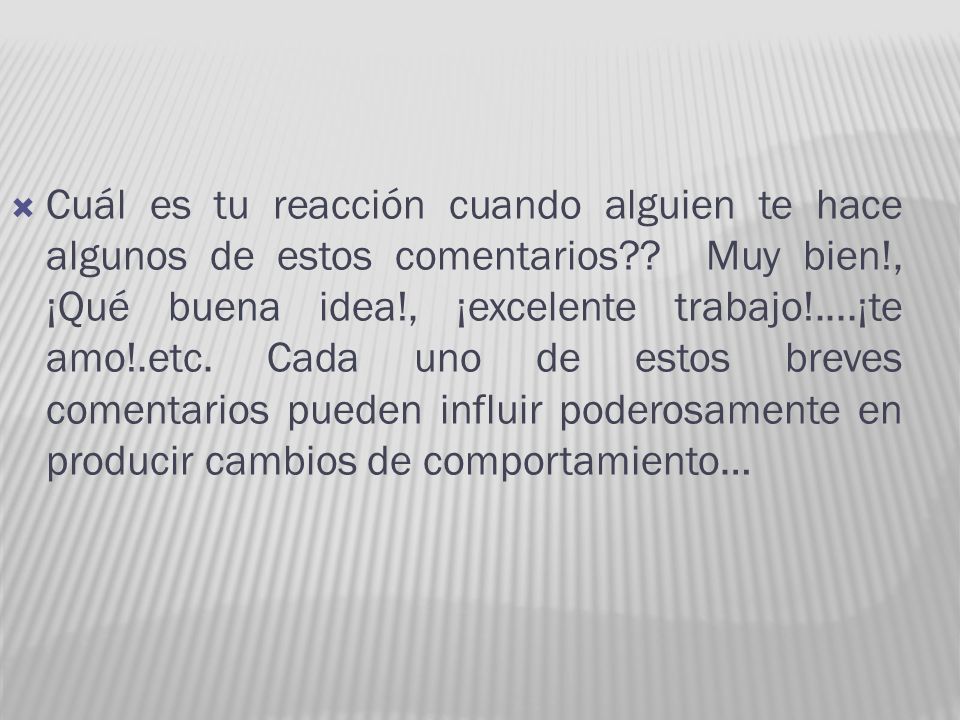 Cuál es tu reacción cuando alguien te hace algunos de estos comentarios .