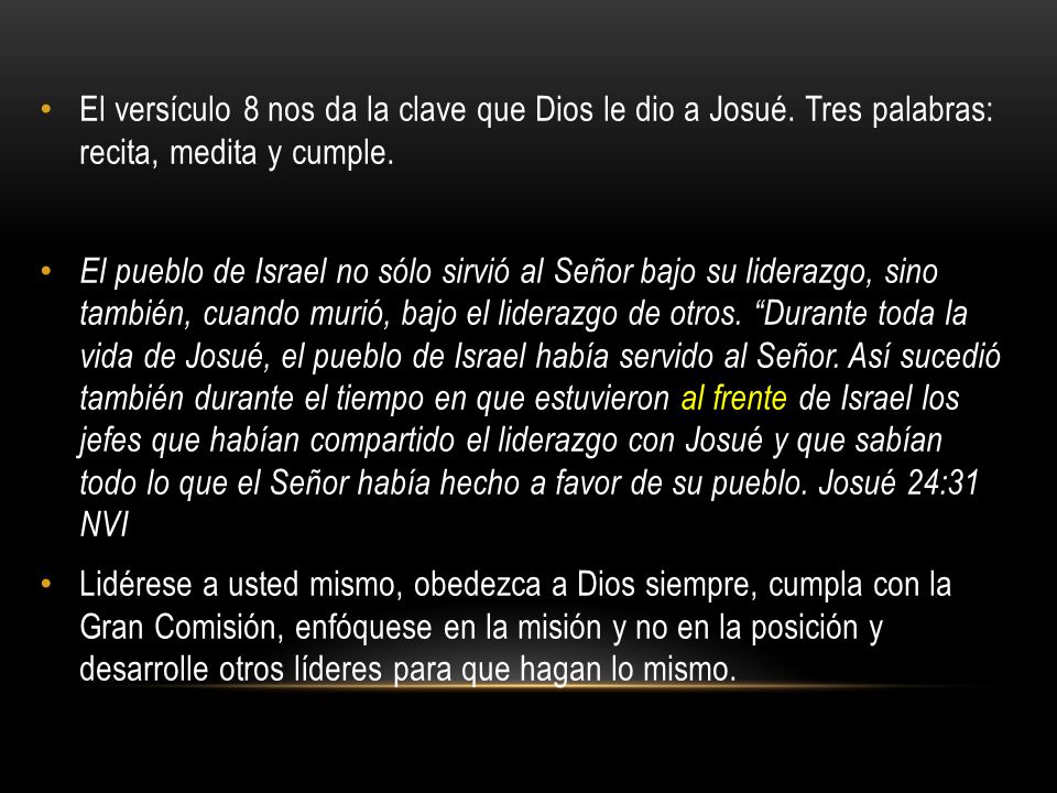 El versículo 8 nos da la clave que Dios le dio a Josué
