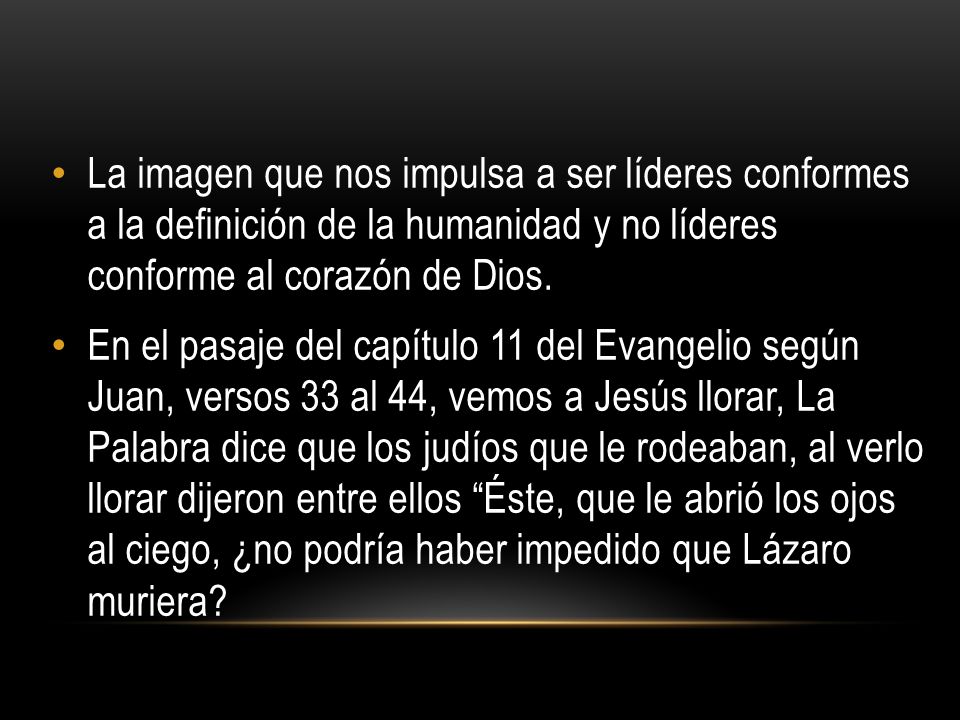 La imagen que nos impulsa a ser líderes conformes a la definición de la humanidad y no líderes conforme al corazón de Dios.