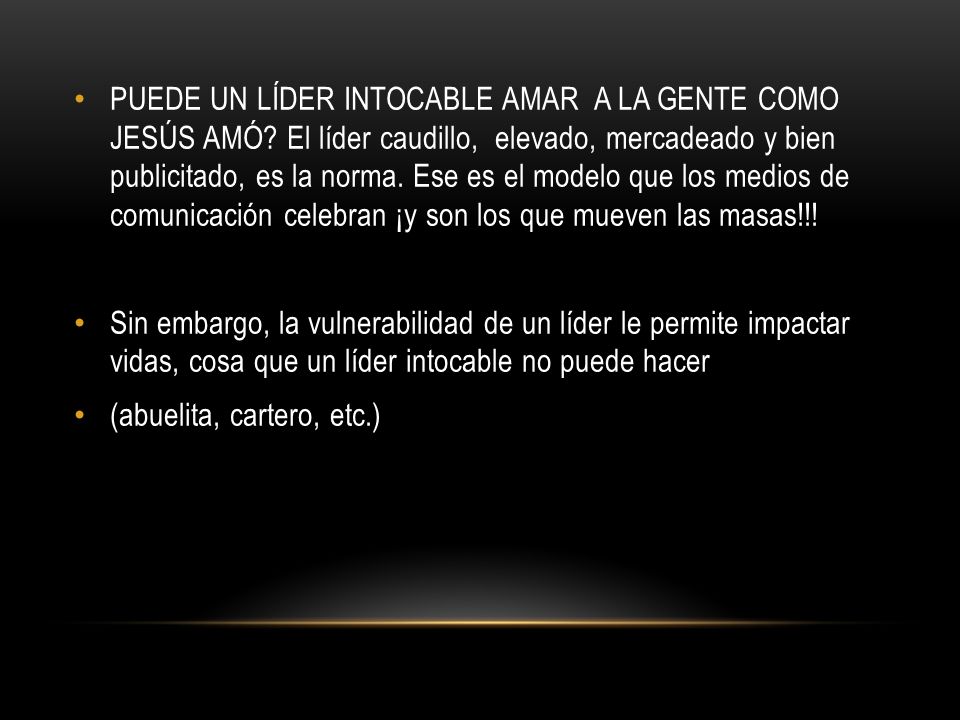 PUEDE UN LÍDER INTOCABLE AMAR A LA GENTE COMO JESÚS AMÓ