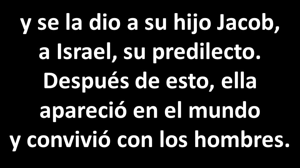 y se la dio a su hijo Jacob, a Israel, su predilecto