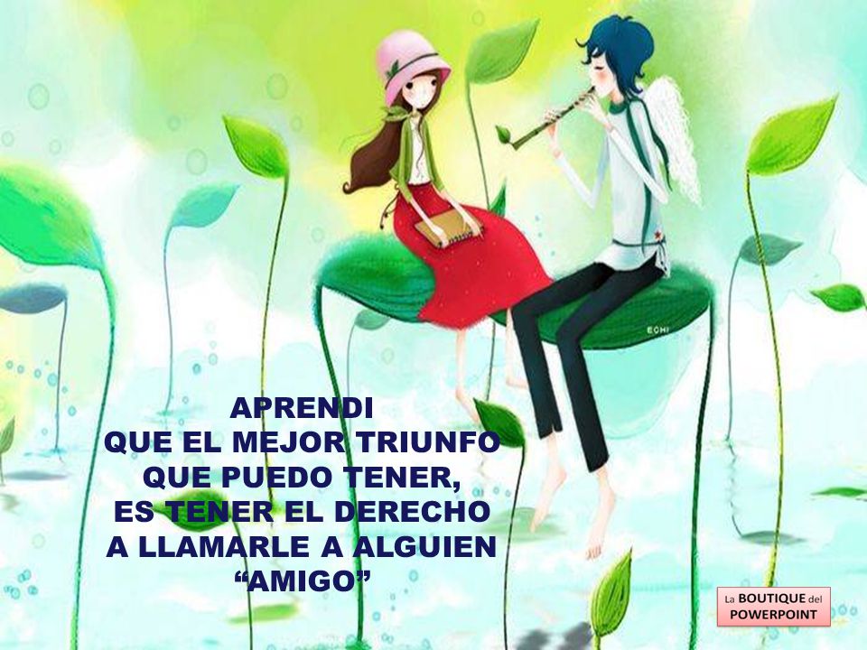 QUE EL MEJOR TRIUNFO QUE PUEDO TENER, A LLAMARLE A ALGUIEN AMIGO