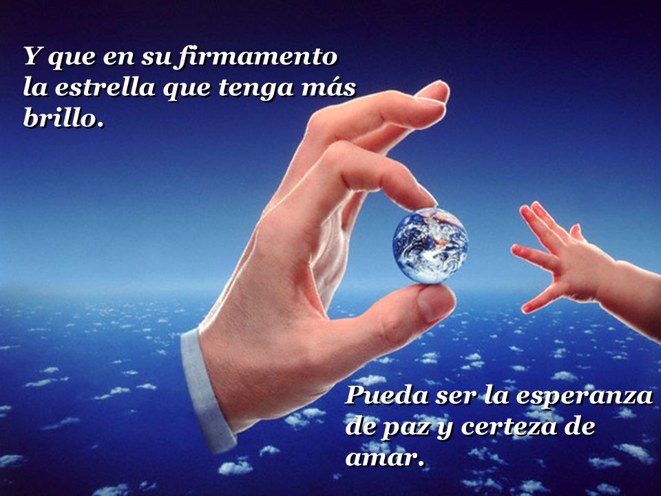 Y que en su firmamento la estrella que tenga más brillo.