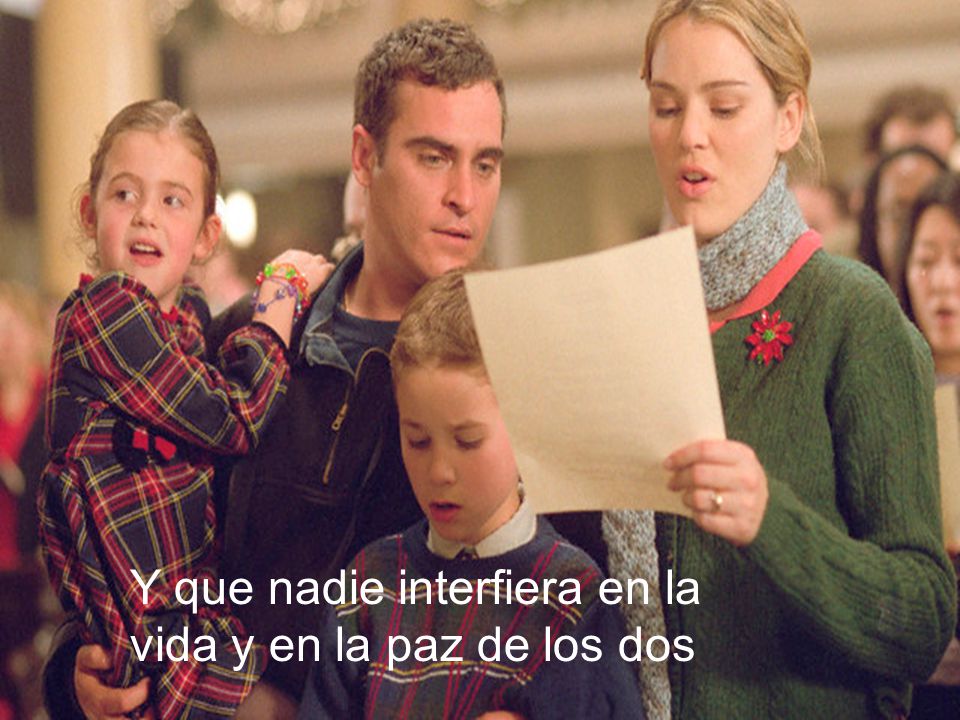 Y que nadie interfiera en la vida y en la paz de los dos