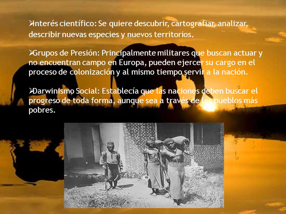 Interés científico: Se quiere descubrir, cartografiar, analizar, describir nuevas especies y nuevos territorios.