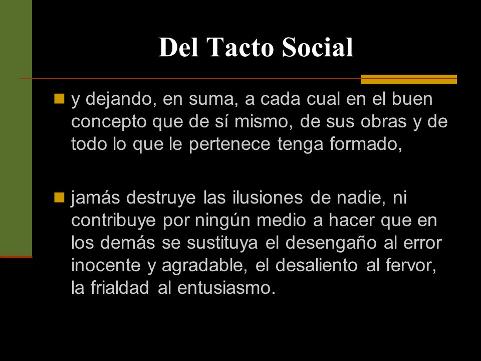 Del Tacto Social y dejando, en suma, a cada cual en el buen concepto que de sí mismo, de sus obras y de todo lo que le pertenece tenga formado,