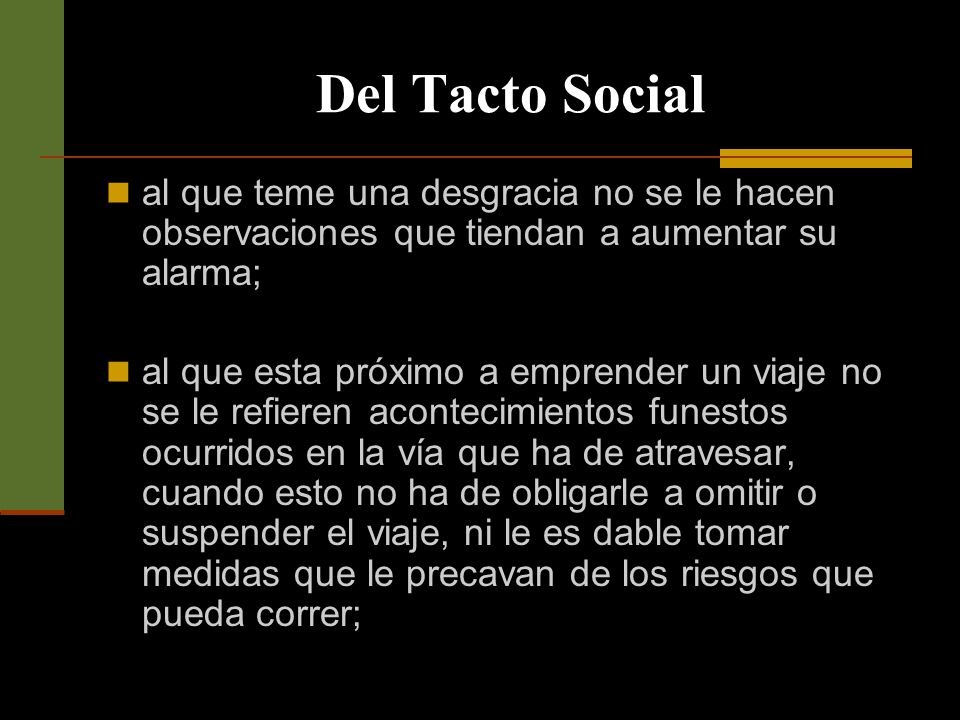 Del Tacto Social al que teme una desgracia no se le hacen observaciones que tiendan a aumentar su alarma;