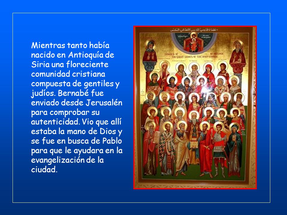 Mientras tanto había nacido en Antioquía de Siria una floreciente comunidad cristiana compuesta de gentiles y judíos.