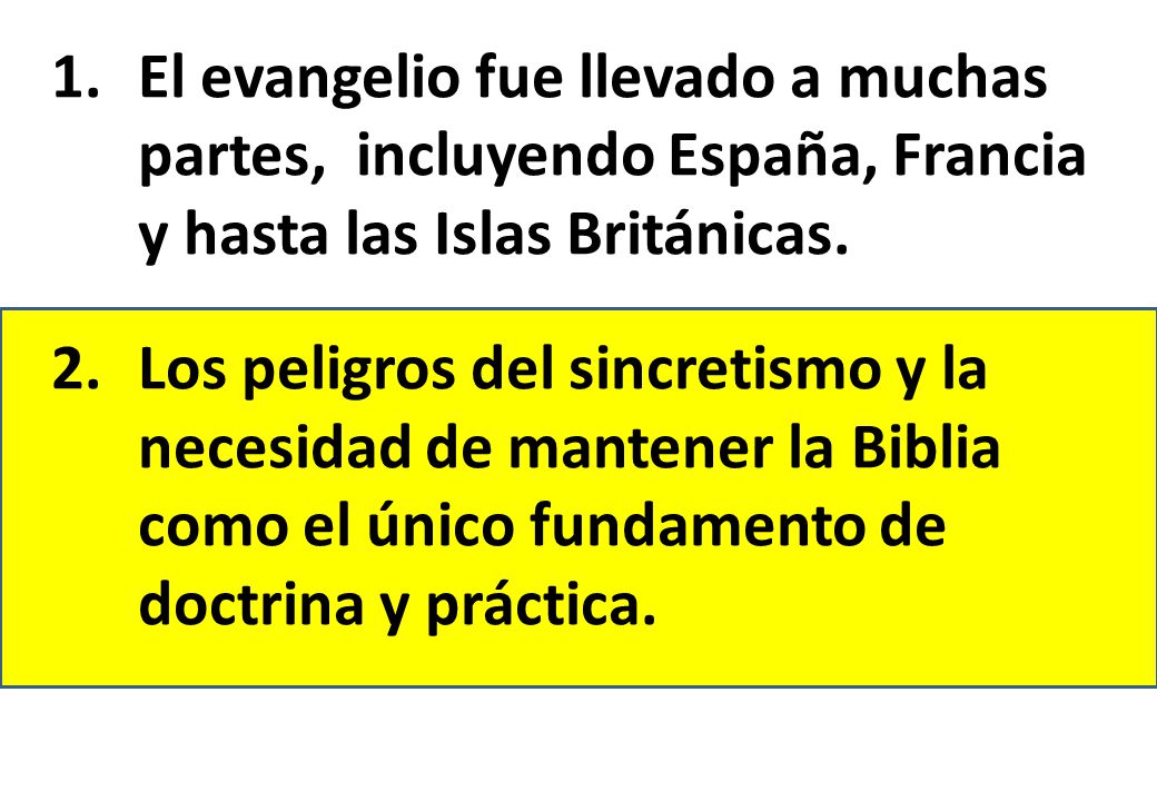 El evangelio fue llevado a muchas partes, incluyendo España, Francia y hasta las Islas Británicas.