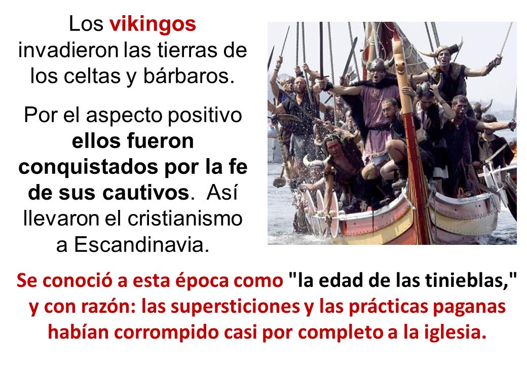 Los vikingos invadieron las tierras de los celtas y bárbaros.