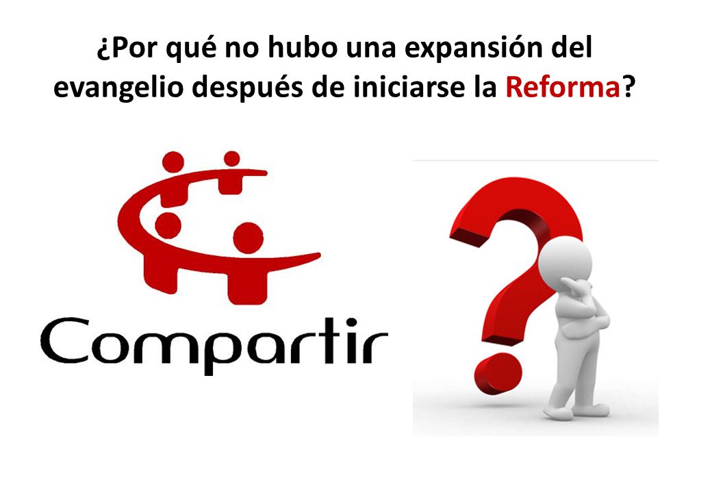 ¿Por qué no hubo una expansión del evangelio después de iniciarse la Reforma